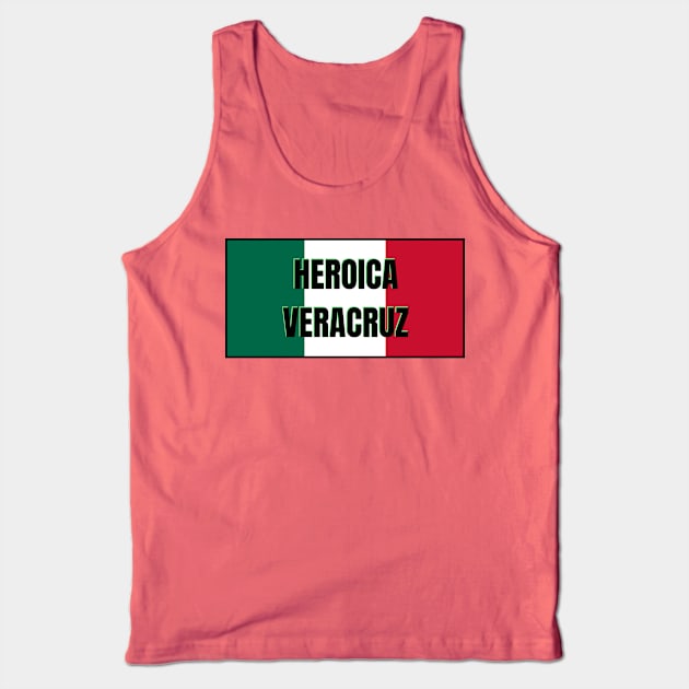 Heroica Veracruz City in Mexican Flag Colors Tank Top by aybe7elf